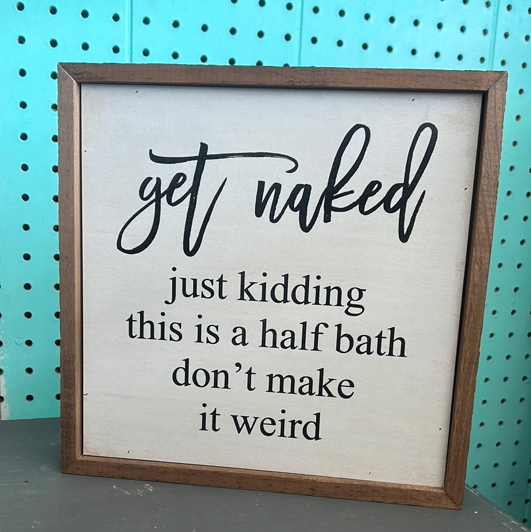 Get Naked Half BathSign